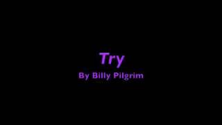Try - Billy Pilgrim