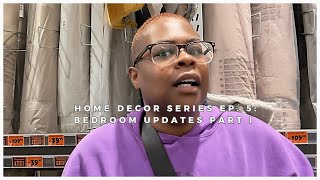 Home Decor Series Ep. 5: Bedroom Updates Part I