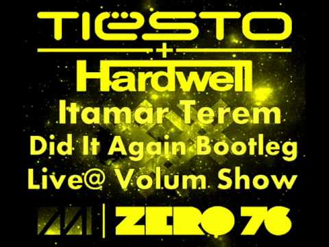 Tiesto & Hardwell & Lil Jon - Zero 76 (Itamar Terem Did It Again Bootleg)  Live@ Volume Show