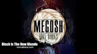 Megosh - Black Is The New Blonde