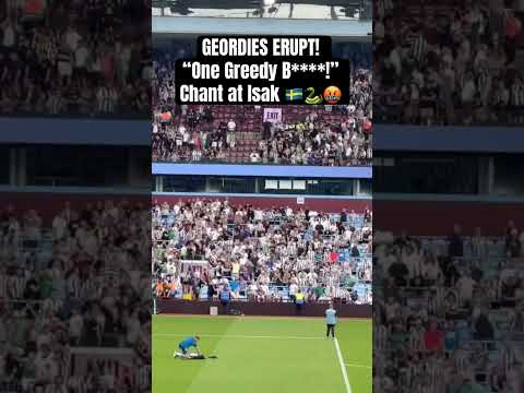 GEORDIES ERUPT! “One Greedy B****!” Chant at Isak
