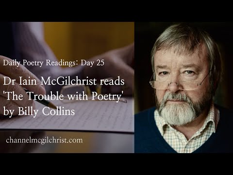 Daily Poetry Readings #25: The Trouble with Poetry by Billy Collins read by Dr Iain McGilchrist