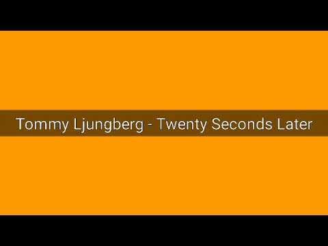 Tommy Ljungberg - Twenty Seconds Later