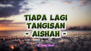Download lagu Aishah - Tiada Lagi Tangisan (Lirik Lagu) mp3