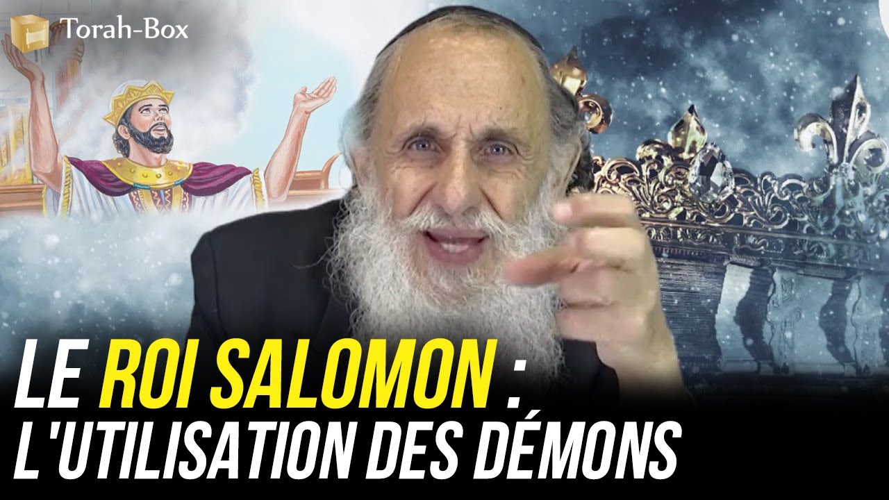 Le Roi Salomon : L'utilisation des démons  (Rav Ouri Lévy)