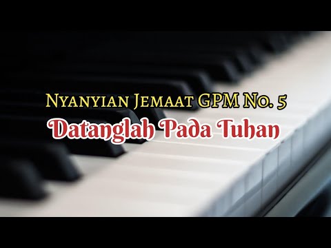 Musik Pengiring - Nyanyian Jemaat GPM No. 5 - DATANGLAH PADA TUHAN
