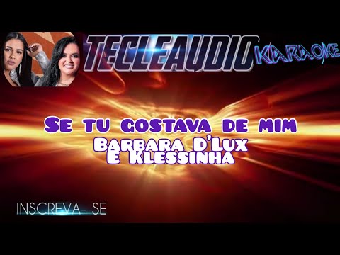 Se Tu Gostava de Mim /Barbara de D'Lux e klessinha - lançamento