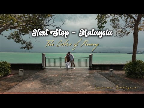 Next Stop - Malaysia | The Colors of Penang | Timeless After 120 Secs | PEN, Malaysia