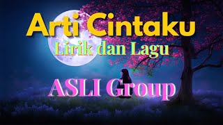 Download lagu ASLI Group || Arti Cintaku (Lirik & Lagu) mp3