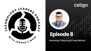 Technology Leads Podcast Episode 8: Chris Long of Loop Returns