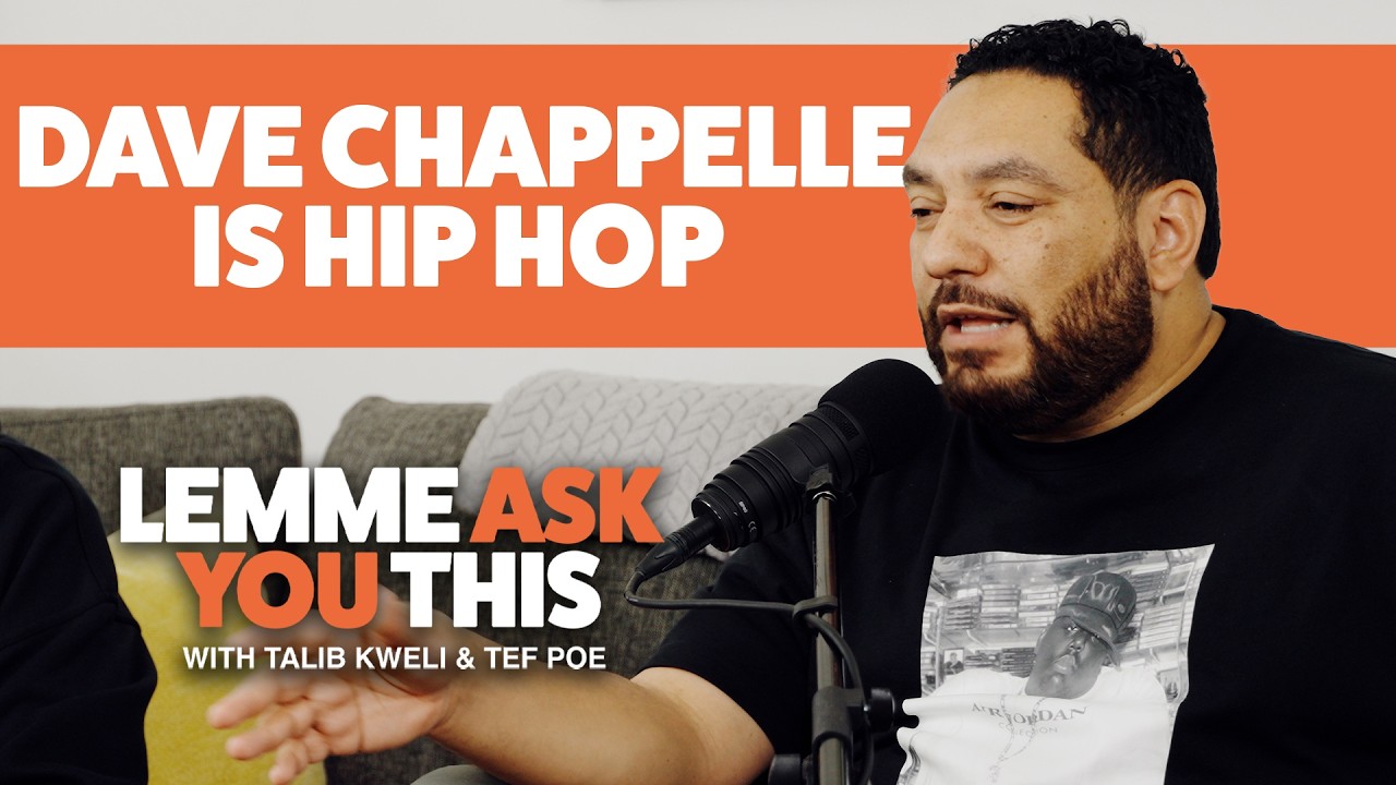 Dave Chappelle Is HipHop - Lemme Ask You This With Talib Kweli & Tef Poe