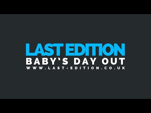 Last Edition - Baby's Day Out [Official Music Video]