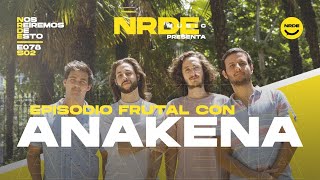 EPISODIO FRUTAL CON ANAKENA | #NRDE078