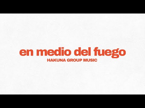 Hakuna Group Music - En medio del fuego (Lyric Video Oficial)