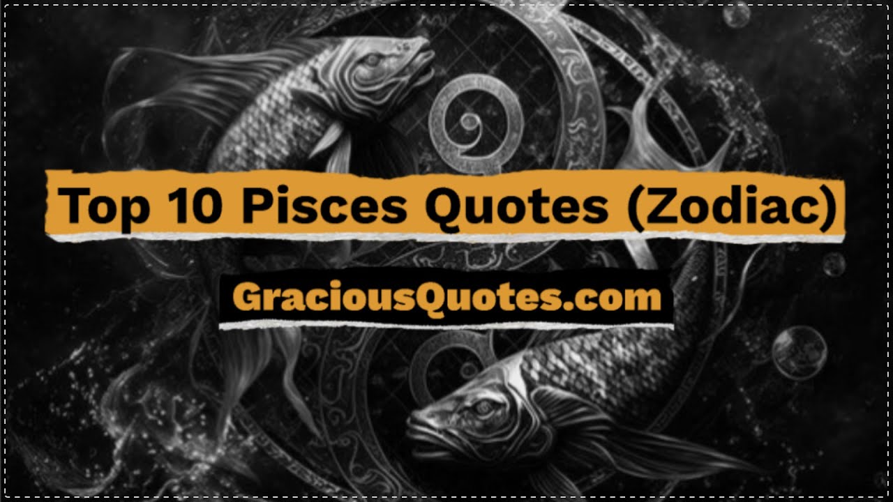 Top 10 Pisces Quotes (Zodiac) - Gracious Quotes
