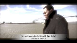 Kevin Gates Satellites (S-8ighty EDM REMIX)