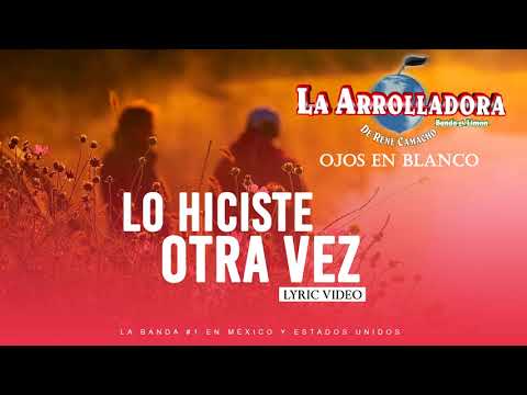 La Arrolladora Banda El Limón De René Camacho  - Lo Hiciste Otra Vez (Lyric Video)