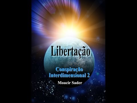 Trailer book do livro Conspirao Interdimensional 2 Libertao - Moacir Sader