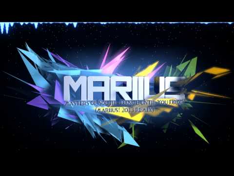 Masters Of South - Dance Until You Drop (Mariius! 2o13 Remix) [HD]