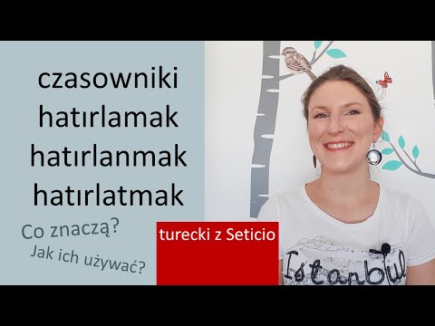 Czasowniki hatırlamak, hatırlanmak, hatırlatmak - co znaczą, jak ich używać? Turecki z Seticio