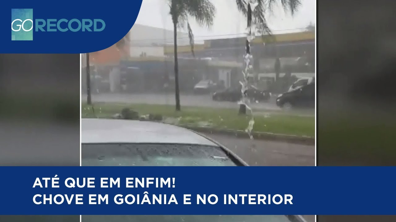 ATÉ QUE EM ENFIM! CHOVE EM GOIÂNIA E NO INTERIOR