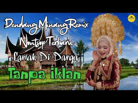 Tanpa Iklan - Dendang Minang Remix Nonstop Terbaru - Lamak Di Danga 2022.
