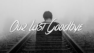 The WDK - Our Last Goodbye (Lyrics)