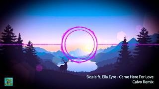 Sigala ft  Ella Eyre - Came Here For Love (Calvo Remix)