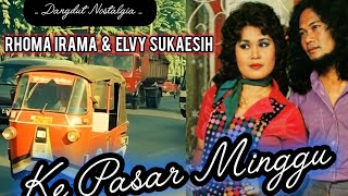 Download lagu Rhoma Irama & Elvy Sukaesih - Ke Pasar Minggu  mp3