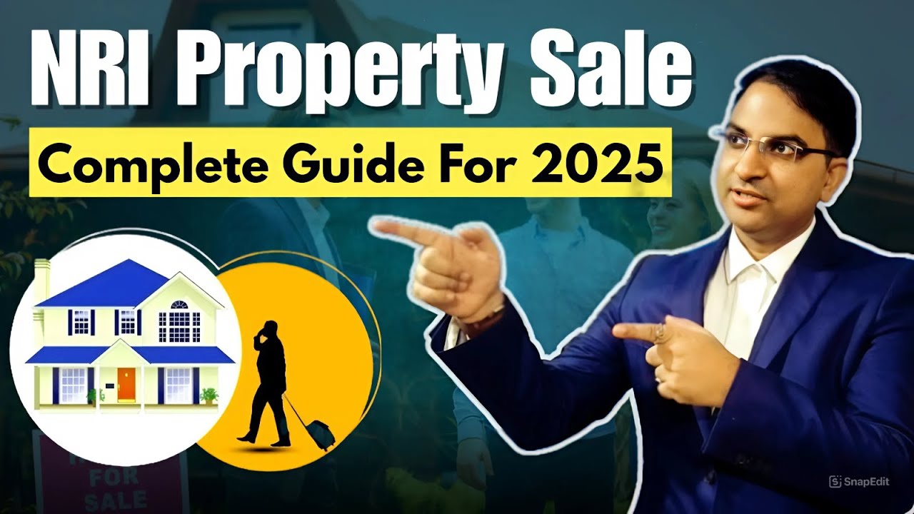 NRI Property Sale in 2025: A Complete Step-by-Step Guide