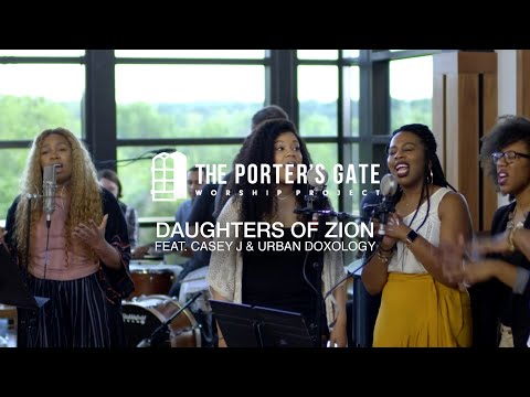 The Porter's Gate - Daughters of Zion (feat. Casey J & Urban Doxology) (Official Live Video)