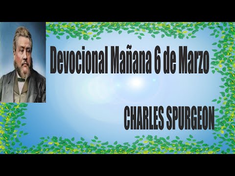 Devocional/Charles Spurgeon/Mañana 6 de Marzo - "Es necesario nacer de nuevo".Juan 3:7