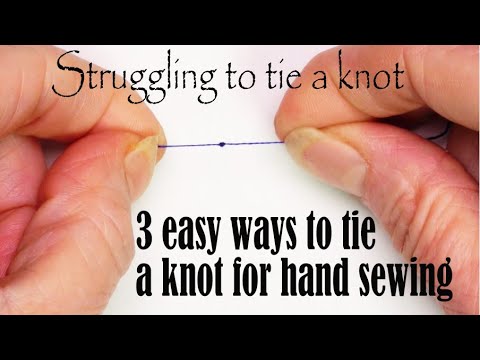 How to tie a knot for hand sewing. 3 Easy ways for knotting your thread