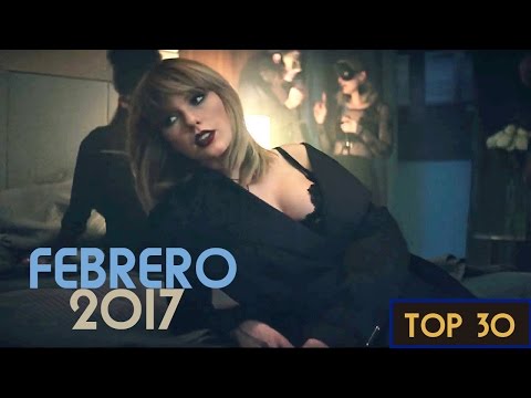 Top 30 de la mejor musica FEBRERO 2017 [Semana 5] del 29 de enero al 4 de FEBRERO 2017