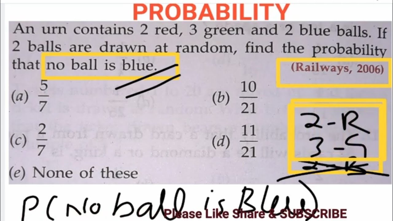 Urn contain 2red,3green & 2blue ball.If 2 ball drawn random,find probability that no ball is Blue