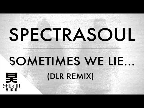 Spectrasoul - Sometimes We Lie... (DLR Remix)