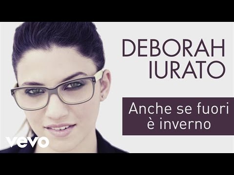 Deborah Iurato - Anche se fuori è inverno (Lyrics Video)