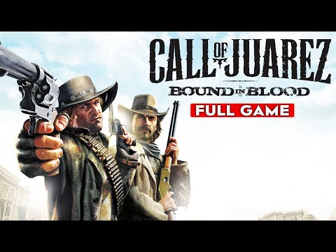 Call of Juarez: Bound in Blood - Gameplay Walkthrough FULL GAME [1080p HD] - No Commentary