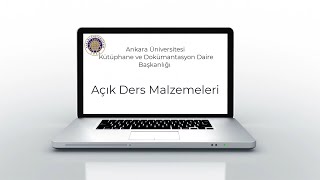 Ankara Üniversitesi Açık Ders Malzemeleri Kullanım Videosu