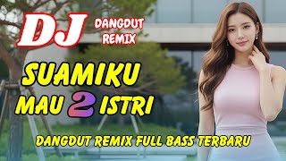 Download lagu DJ Suamiku Mau 2 Istri 🔥 Dangdut Remix Full Bass – Viral TikTok Terbaru | DJ X PRO mp3