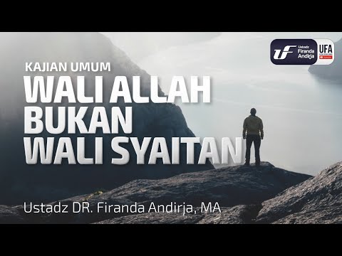 Wali Allah Bukan Wali Syaitan – Ustadz Dr. Firanda Andirja, M.A. Wali Allah Bukan Wali Syaitan – Ustadz Dr. Firanda Andirja, M.A.