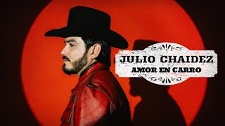 Julio Chaidez - Amor En Carro (Video Lyrics)