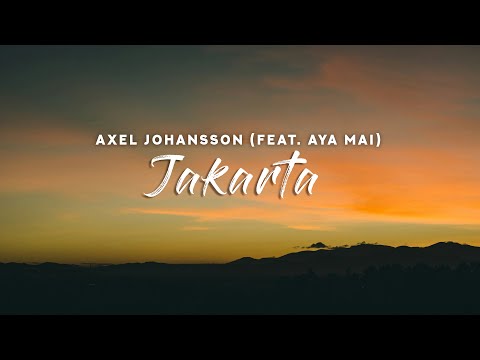 Axel Johansson - Jakarta (Lyrics) feat. Aya Mai