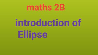 Download the video "Introduction of ellipse class 12/maths2B/4th chapter of intermediate maths2B... 👍👍"
