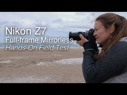 Nikon Z 7 | Full-Frame Mirrorless Hands-On Field Test