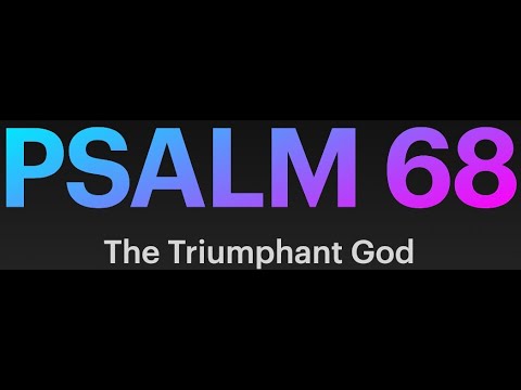 A PSALM A DAY : PSALM 68 - THE TRIUMPHANT GOD