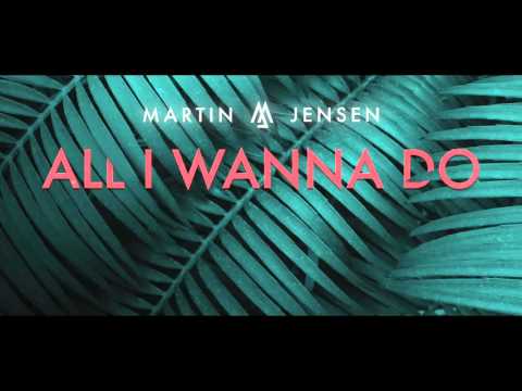 Martin Jensen - All I Wanna Do