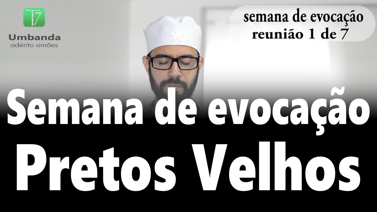 Dia 1 Evocação Pretos Velhos