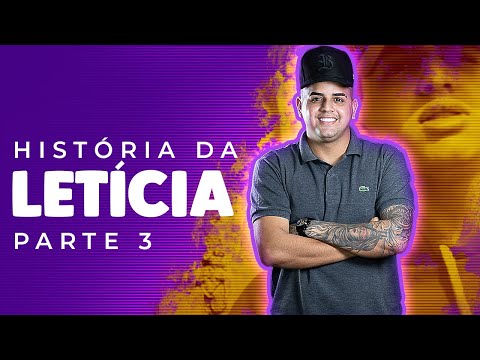 HISTÓRIA DA LETICIA PART 3