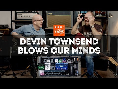 Devin Townsend Blows Our Tiny Minds – That Pedal Show